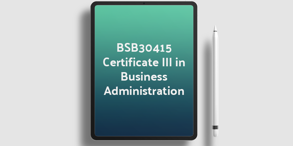 BSB30415 BSB30415 Certificate III in Business Administration